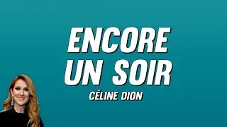 Céline Dion - Encore un soir (Paroles)