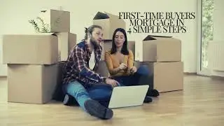 First Time Buyers  Mortgage in  4 Simple Steps