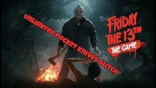 *PATCHED* Friday The 13th: Unlimited Pocket Knives Glitch