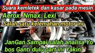 Analisa kelemahan Aerox. Lexi dan Nmax suara mesin kasar kemletek