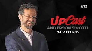 🎙️ UP CAST | #12  ANDERSON SINOTTI &ndash; MAG SEGUROS