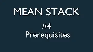 Mean Stack Tutorial - 4 - Prerequisites