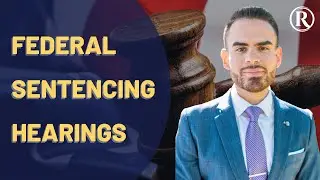 What is a Federal Sentencing Hearing? Federal Sentencing Explained