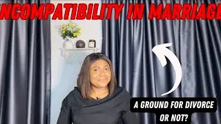 Incompatibility in marriage | Major or minor | A ground for divorce or not