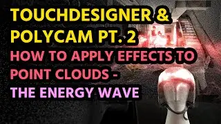 Touchdesigner & Polycam Point Clouds: Pt. 2 The Energy Wave Effect
