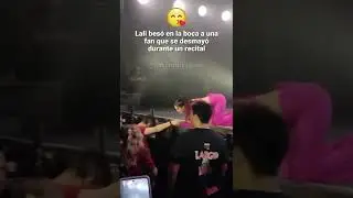 😘Lali bes&oacute; en la boca a una fan que se desmay&oacute; en pleno recital