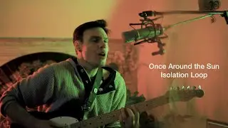 Once Around the Sun [Isolation Loop]