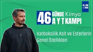 Karboksilik Asit ve Esterlerin Genel Özellikleri | 45. Gün 1. Ders | 46 Günde AYT Kimya Kampı