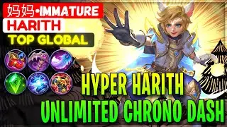 Hyper Harith Unlimited Chrono Dash [ Top Global Harith ] 妈妈&bull;Immature - Mobile Legends