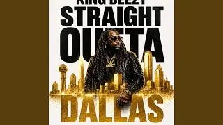 Straight Outta Dallas (feat. King Bizness)