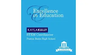 FUSD Excellence In Education - Kayla Kully STEM Coordinator at Poston Butte HS