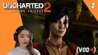 A Train to Catch! | Playing Uncharted 2 for the first time! | Pt 2 | Blind Playthrough | VOD