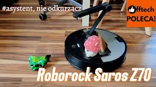 Roborock Saros Z70: nie inteligentny odkurzacz, a robot-asystent! (TEST)