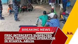 FRSC Intercepts Suspected Child Trafficking Operation in Nyanya, Abuja