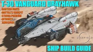 Starfield Ship Building Guide - T-30 Vanguard Drayhawk | Multi-Role Light Freighter ship build