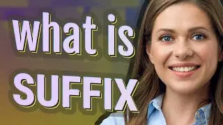 Suffix | meaning of Suffix