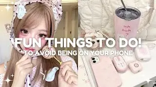 Fun things to do instead of being on your phone! ✨️🎀  productivity tips ♡