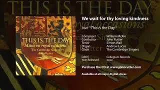 We wait for thy loving kindness - William McKie, John Rutter, The Cambridge Singers