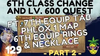 MU Archangel 129 | P2 - 6th Class Change & Lv. 600 Quest Ft. 7th Equip & Phlox 1 Map | Oct 17, 2021
