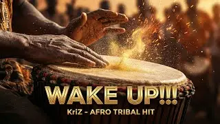 Wake Up With Power! 🔥 KriZ - Omba Pam Good Morning (Afro Tribal)