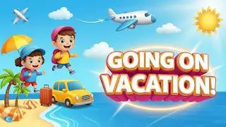 Going On Vacation | Fun Travel Song for Kids
