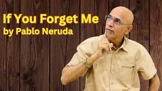 If You Forget Me by Pablo Neruda