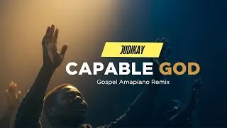 Judikay - Capable God | 2025 AfroGospel Ampiano Remix