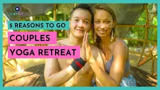 5 Reasons You Should Go to a Yoga Retreat as a Couple - GLXYOGA
