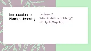 Machine learning Lecture -5 What is Data scrubbing?