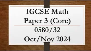 IGCSE Mathematics Paper 3 (Core) 0580/32 Oct/Nov 2024