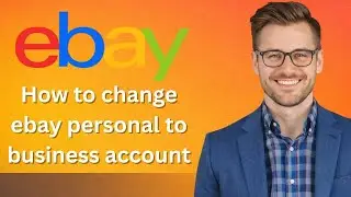 How to change ebay personal account to business account (Latest Update)