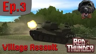 Combat Mission: Red Thunder - Soviet Campaign Ep. 3 - Village Assault!