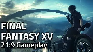 FINAL FANTASY XV WINDOWS EDITION - 21:9 Ultrawide Gameplay