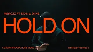 Merczz  - Hold On - Ft Stan & D1ne (Official Video)