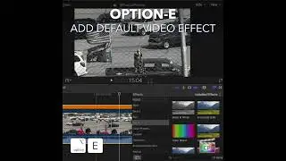 Final Cut Pro Shortcut | Option-E | Add Default Video Effect
