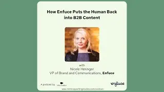How Enfuce Puts the Human Back into B2B Content | Nicole Heringer, Enfuce