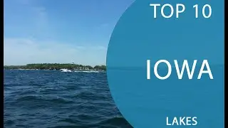Top 10 Best Lakes to Visit in Iowa | USA - English