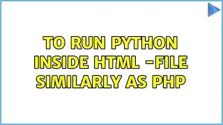To run Python inside HTML -file similarly as PHP (4 Solutions!!)