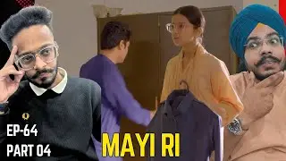 Mayi Ri Episode 64 Reaction | Part 04 | This Episode Left Me Heavy-Hearted 💔🥺| Hunny Bhatia Reaction