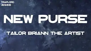 Tailor Briann the Artist - New Purse (Lyrics)
