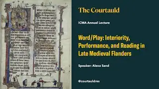 ICMA Annual Lecture: Word/Play: Interiority, Performance, and Reading in Late Medieval Flanders