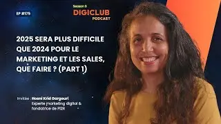 DigiClub Ep175 : 2025 sera plus difficile que 2024 en Marketing et Sales, que faire ? (Part 1)