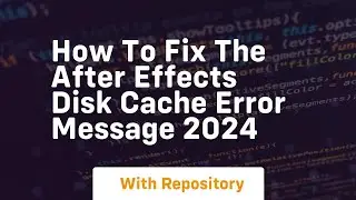 How to fix the after effects disk cache error message 2024