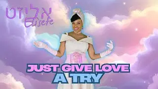 Elisete - Just Give Love a Try - Video Clip - אליזט