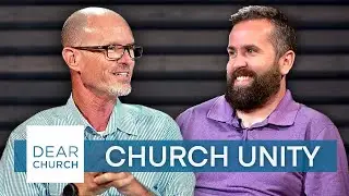 &ldquo;Unity&rdquo; | Dear Church Ep. #223