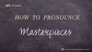 How to Pronounce Masterpieces (Real Life Examples!)