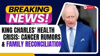 King Charles' Health Crisis: Cancer Rumors & Family Reconciliation