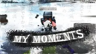 MY MOMENTS