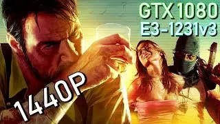 Max Payne 3: GTX 1080 & E3-1231v3 [ 1440P ]