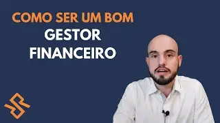 Como ser um bom gestor financeiro